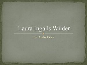 Laura Ingalls Wilder By Alisha Fahey Early Life