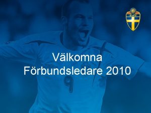 Vlkomna Frbundsledare 2010 Larske Lagrell Ordfrande Sv FF