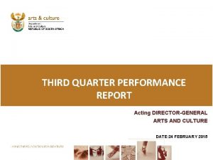 THIRD QUARTER PERFORMANCE REPORT Acting DIRECTORGENERAL ARTS AND