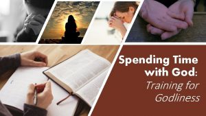 Spending Time with God Training for Godliness Jesus