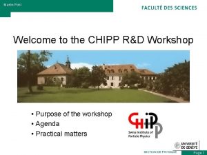 Martin Pohl Welcome to the CHIPP RD Workshop