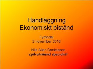 Handlggning Ekonomiskt bistnd Fyrbodal 2 november 2016 Nils