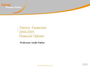 Thorie Financire 2004 2005 Financial Options Professeur Andr