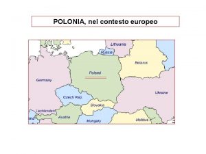 POLONIA nel contesto europeo REGIONE EUROPEA CENTRALE POLONIA