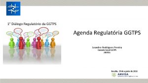 1 Dilogo Regulatrio da GGTPS Agenda Regulatria GGTPS
