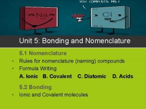 Unit 5 Bonding and Nomenclature 5 1 Nomenclature