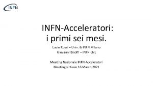 INFNAcceleratori i primi sei mesi Lucio Rossi Univ