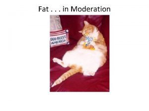 Fat in Moderation Fat is an integral part