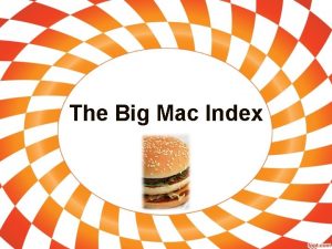 The Big Mac Index The cost of a
