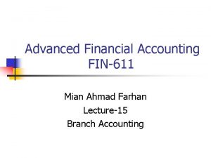 Advanced Financial Accounting FIN611 Mian Ahmad Farhan Lecture15