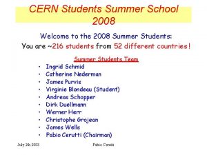 CERN Students Summer School 2008 Welcome to the