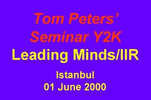 Tom Peters Seminar Y 2 K Leading MindsIIR