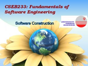 CSEB 233 Fundamentals of Software Engineering Software Construction
