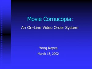 Movie Cornucopia An OnLine Video Order System Yong