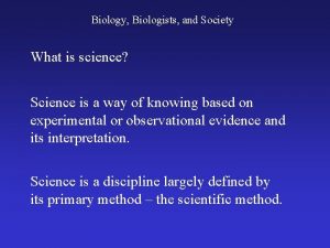 Biology Biologists and Society What is science Science