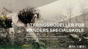 STYRINGSMODELLER FOR RANDERS SPECIALSKOLE 8 marts 2021 Oplg