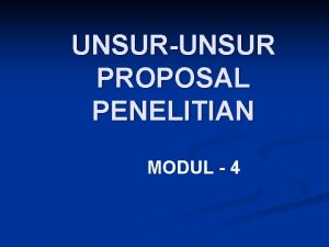 UNSURUNSUR PROPOSAL PENELITIAN MODUL 4 PROPOSAL Proposal atau