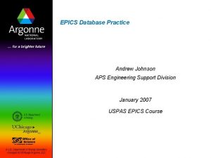EPICS Database Practice Andrew Johnson APS Engineering Support