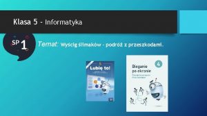 Klasa 5 Informatyka Temat Wycig limakw podr z