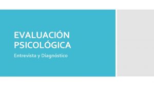 EVALUACIN PSICOLGICA Entrevista y Diagnstico El registro esquemtico