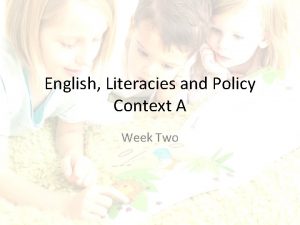 English Literacies and Policy Context A Week Two