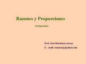 Razones y Proporciones Adaptacin Prof Jos Mardones cuevas