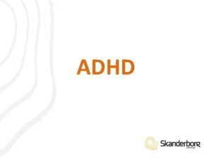 ADHD Hvad er ADHD Diagnosen ADHD str for