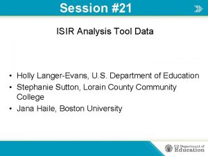 Session 21 ISIR Analysis Tool Data Holly LangerEvans