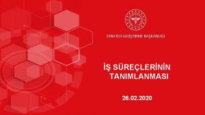 STRATEJ GELTRME BAKANLII SRELERNN TANIMLANMASI 26 02 2020