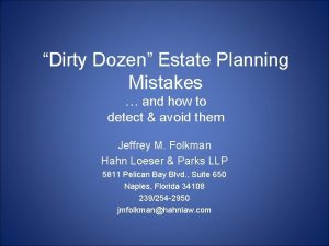 Dirty Dozen Estate Planning Mistakes and how to