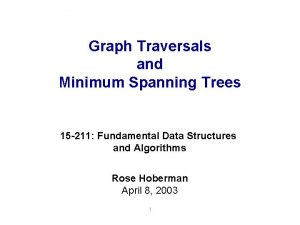 Graph Traversals and Minimum Spanning Trees 15 211