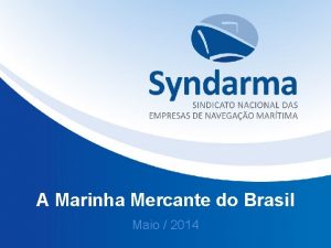 A Marinha Mercante do Brasil Maio 2014 Informaes