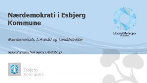 Nrdemokrati i Esbjerg Kommune Nrdemokrati Lokalrd og Landdistrikter