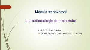 Module transversal La mthodologie de recherche Prof Dr