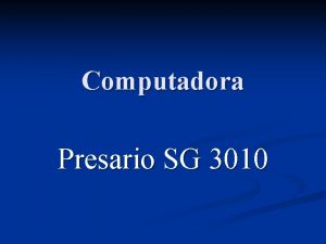 Computadora Presario SG 3010 n n n Un
