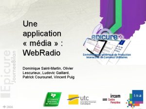 Une application mdia Web Radio Dominique SaintMartin Olivier
