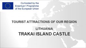 TOURIST ATTRACTIONS OF OUR REGION LITHUANIA TRAKAI ISLAND