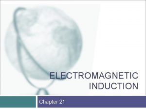 ELECTROMAGNETIC INDUCTION Chapter 21 2 INTRODUCTION TO INDUCTION
