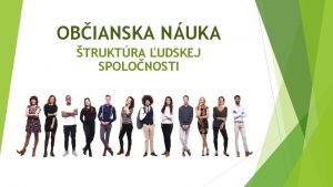 OBIANSKA NUKA TRUKTRA UDSKEJ SPOLONOSTI VEK SPOLOENSK SKUPINY