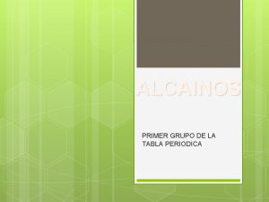 ALCAINOS PRIMER GRUPO DE LA TABLA PERIODICA Qu