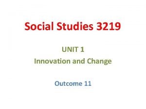 Social Studies 3219 UNIT 1 Innovation and Change