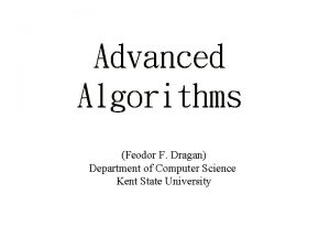 Advanced Algorithms Feodor F Dragan Department of Computer