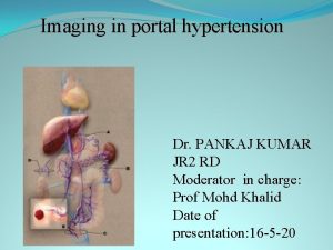 Imaging in portal hypertension Dr PANKAJ KUMAR JR