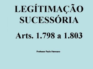 LEGTIMAO SUCESSRIA Arts 1 798 a 1 803