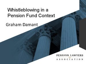 Whistleblowing in a Pension Fund Context Graham Damant