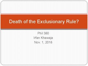 Death of the Exclusionary Rule Phil 380 Irfan