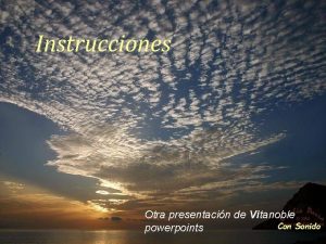 Instrucciones Otra presentacin de Vitanoble Con Sonido powerpoints