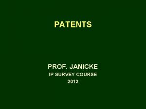 PATENTS PROF JANICKE IP SURVEY COURSE 2012 THE