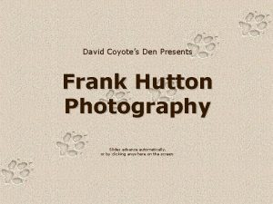 David Coyotes Den Presents Frank Hutton Photography Slides