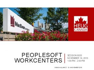 PEOPLESOFT WORKCENTERS SESSION 6033 NOVEMBER 14 2018 1